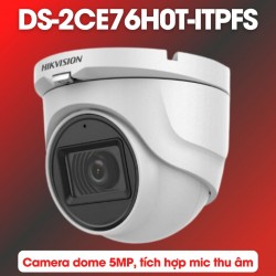 Camera Dome 5MP Hikvision DS-2CE76H0T-ITPFS tích hợp mic thu âm thanh, hồng ngoại 30m