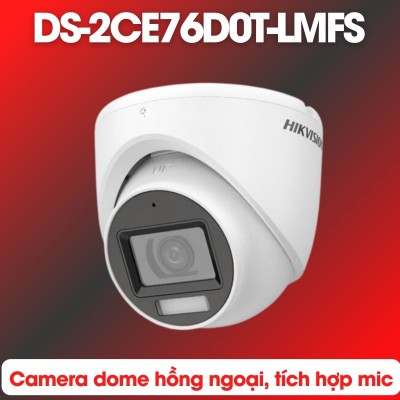 Camera hồng ngoại Hikvision DS-2CE76D0T-LMFS 2MP, tích hợp mic, hồng ngoại 30m, ánh sáng trắng 20m