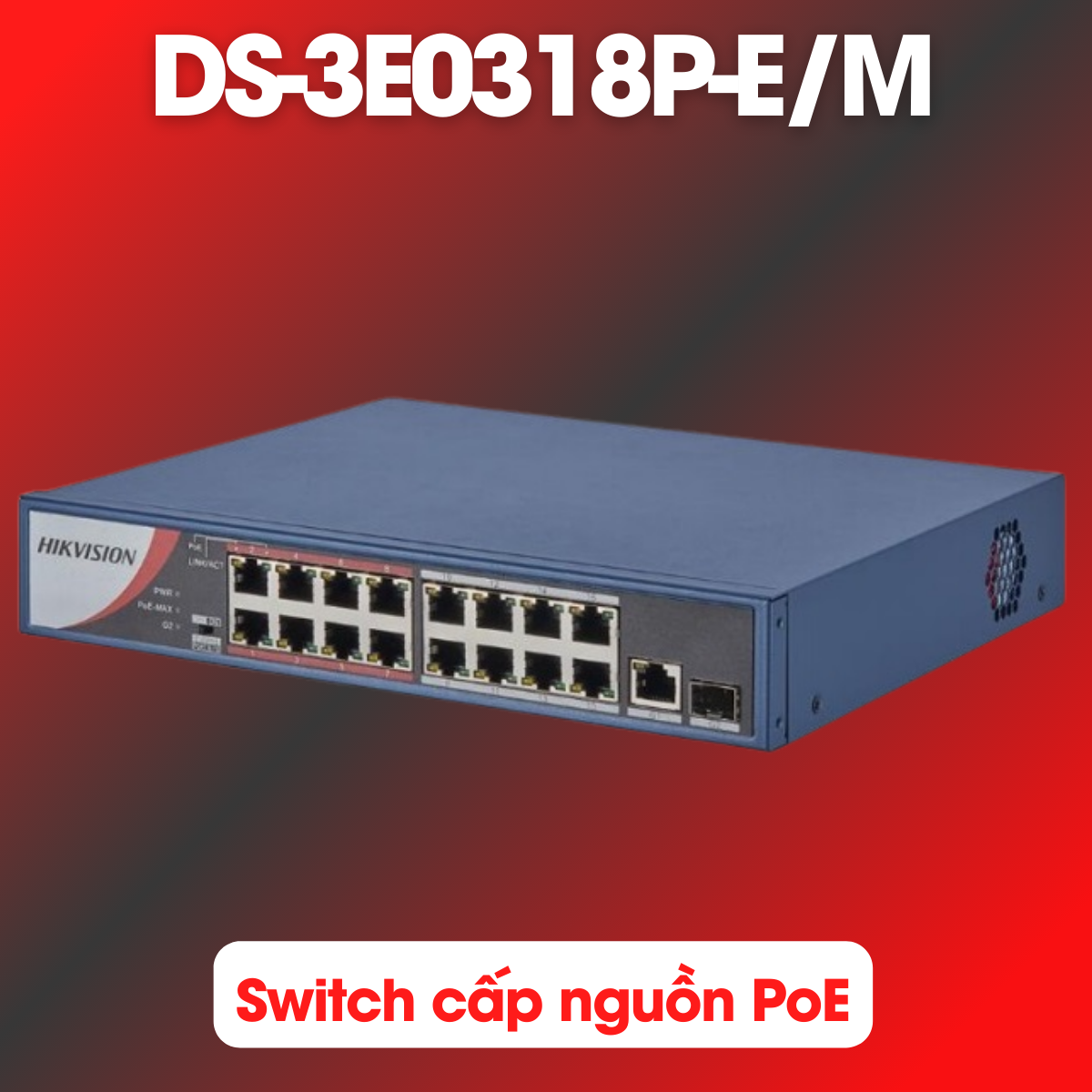 Switch cấp nguồn PoE HIKVISION DS-3E0318P-E/M 16 port 100M